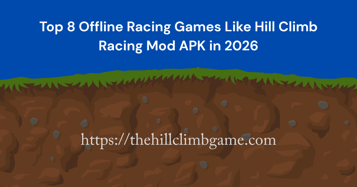 Top 8 Offline Racing Games Like Hill Climb Racing Mod APK